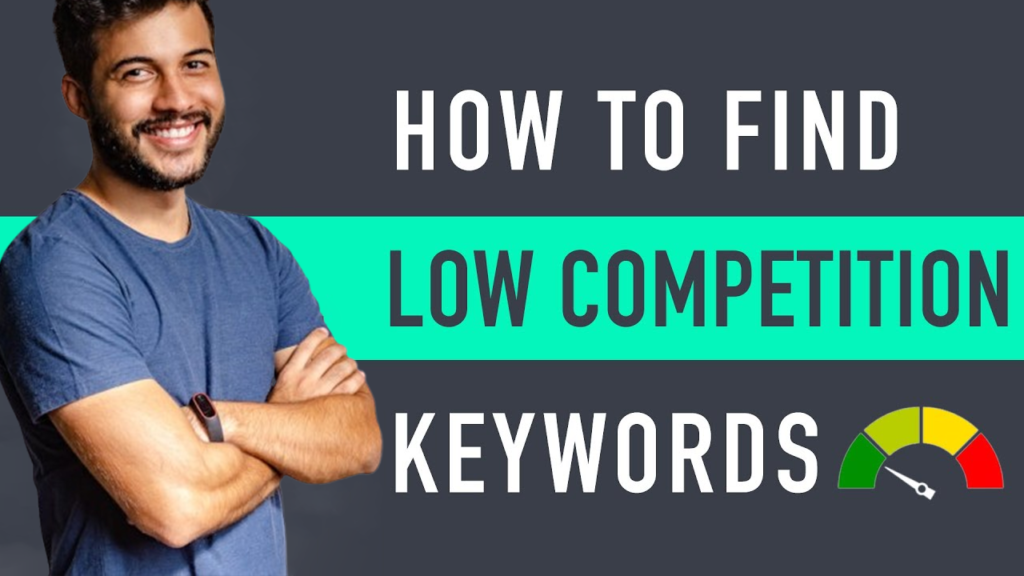 How to Find Low Competition Keywords with High Traffic