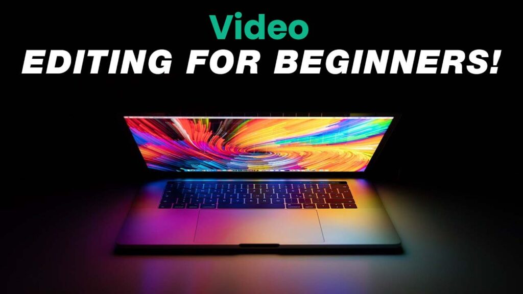 Beginner’s Guide to Video Editing